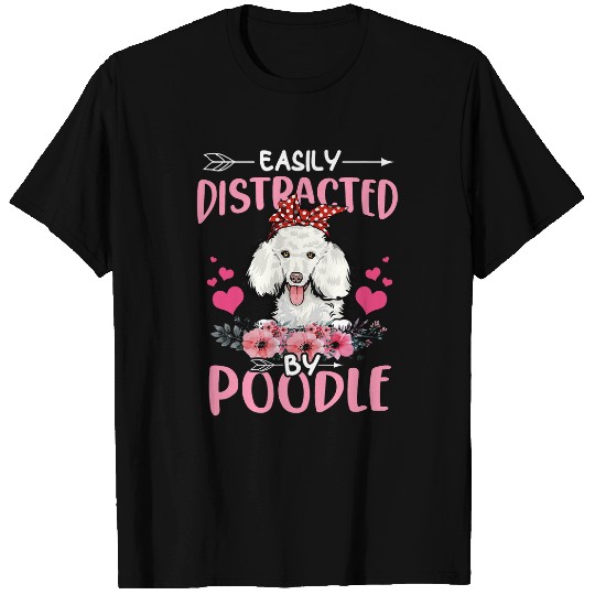 Poodles Lovers For Women Easily Distracted By Poodle Poodle dog Poodle dog T-Shirts