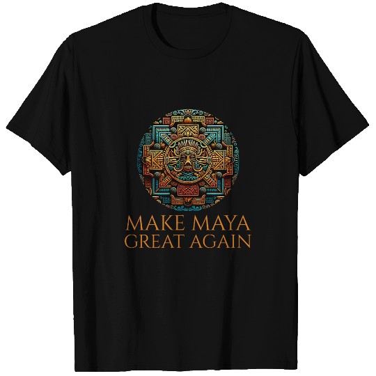 Classical Mayan Civilization Make Maya Great Again T-Shirts