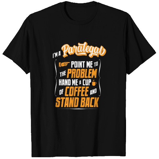 Funny Paralegal Coffee Lover Hilarious Gift Idea T-Shirts