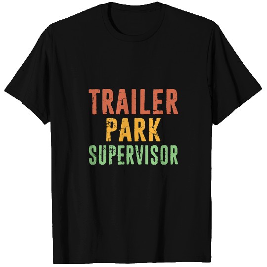 Trailer Park Supervisor Hick Redneck Trailer White Trash T-Shirts