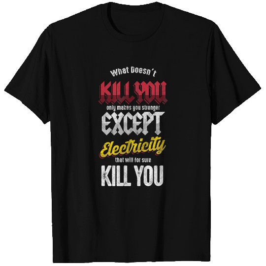 Electrical Engineer Electricity Will Kill You Electrician T-Shirts