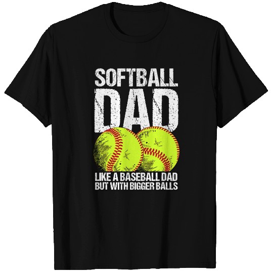 Sport Baseball Softball Dad like A Baseball Dad But With Bigger Balls 1 T-Shirts