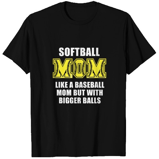 Sport Baseball Softball Mom Funny Like A Baseball Mom But With Bigger Balls T-Shirts