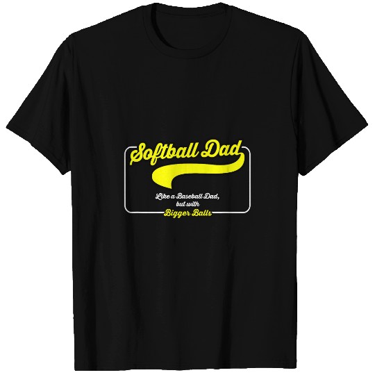 Sport Baseball Softball Dad Like a Baseball Dad but with Bigger Balls T-Shirts