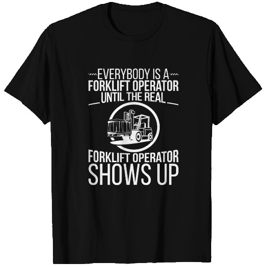 Everybody Is A Forklift Operator Forklift Driver T-Shirts