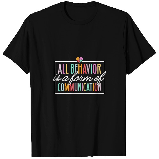 All Behavior Is A Form Of Communication SPED Teacher Autism 6 T-Shirts
