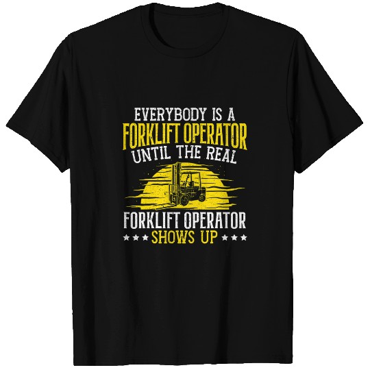 Everybody Is A Forklift Operator 2 T-Shirts