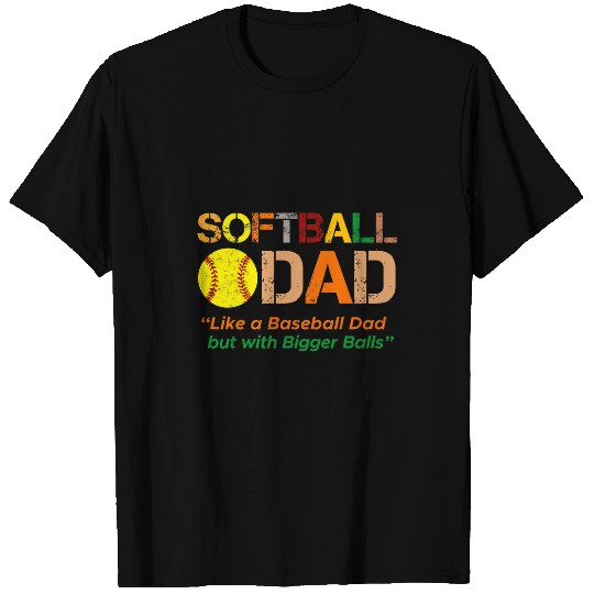 Sport Baseball Softball Dad like A Baseball Dad with Bigger Balls Fathers T-Shirts