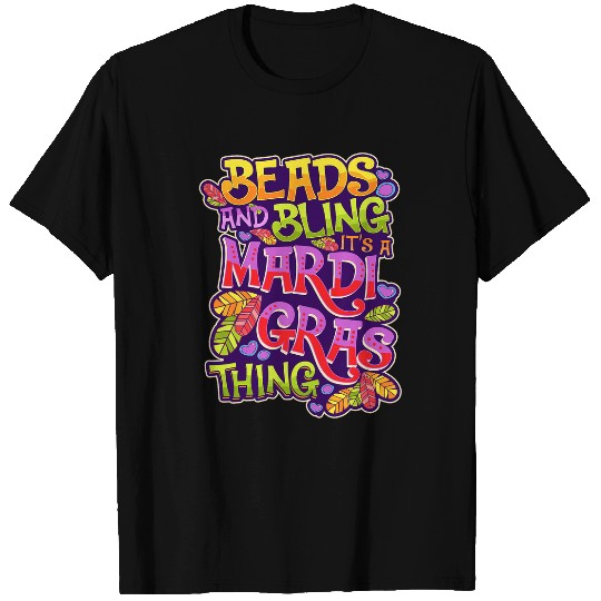 Beads And Bling Its A Mardi Gras Thing T-Shirts
