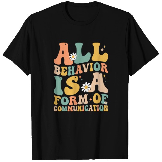 All Behavior Is A Form Of Communication SPED Teacher Autism 11 T-Shirts