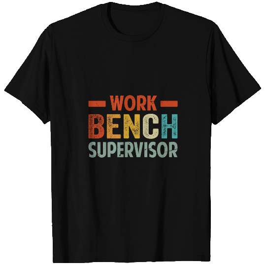 Work Bench Supervisor Funny Mechanic Car Guy Garage T-Shirts