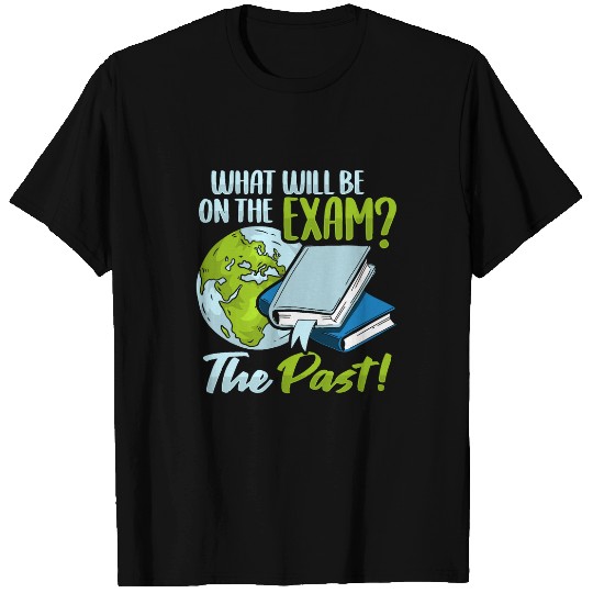 History Teacher Exam for a History Buff T-Shirts