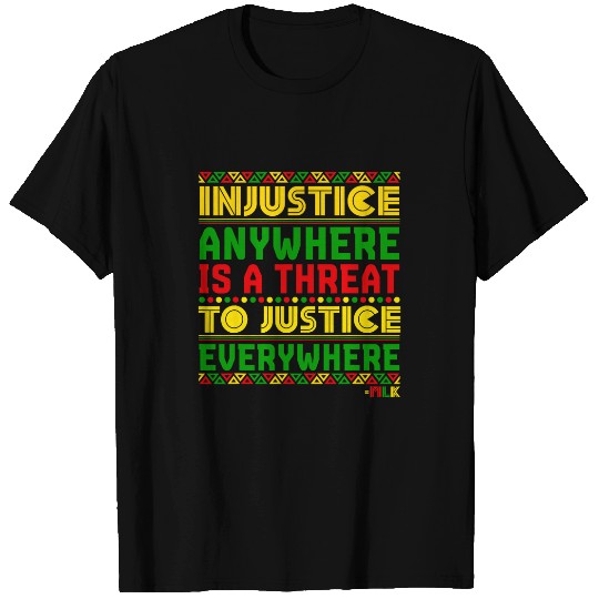 Injustice Anywhere Is A Threat To Justice Everywhere Mlk 2 T-Shirts
