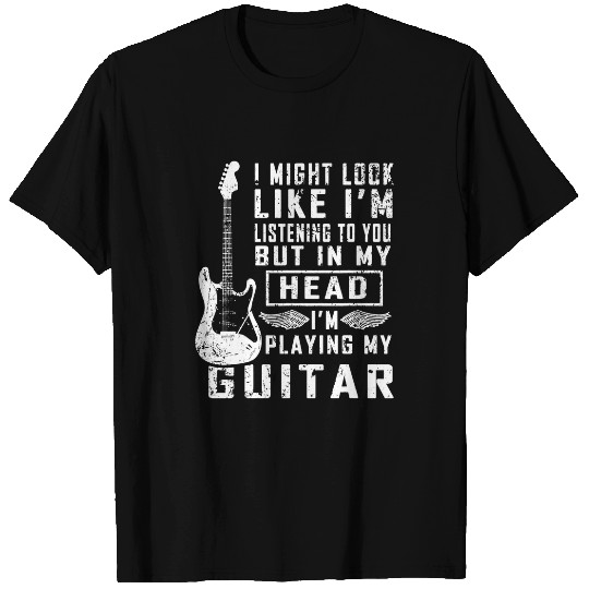 Guitarist I Might Look Like Im Listening Guitar Heavy Metal Rock Guitar T-Shirts