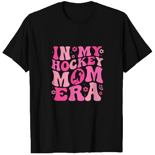 Sport Hockey In My Hockey Mom Era Funny Hockey Mama Women Mothers Day T-Shirts
