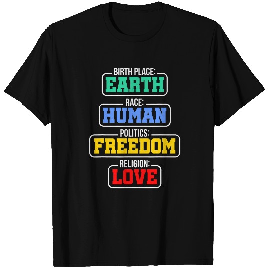 Birthplace Earth Race Human Politics Freedom Religion Love 2 T-Shirts