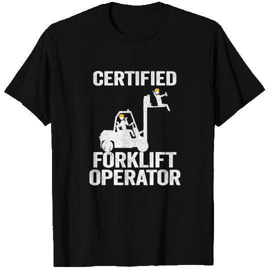 Forklift Driver Forklift Certified Forklift Operator T-Shirts