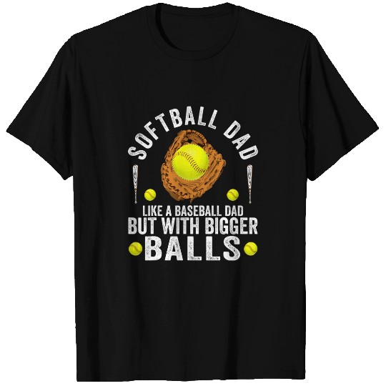 Sport Baseball SOFTBALL DAD LIKE A BASEBALL DAD BUT WITH BIGGER BALLS MENS T-Shirts