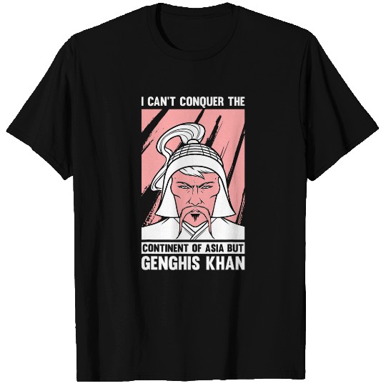 Funny Mongolian History Joke and Genghis Khan Quote T-Shirts