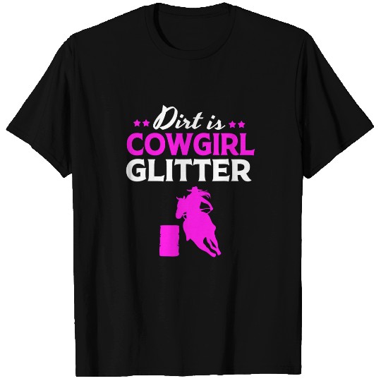 Funny Barrel Racing Horseback Dirt Is Cowgirls Glitter T-Shirts