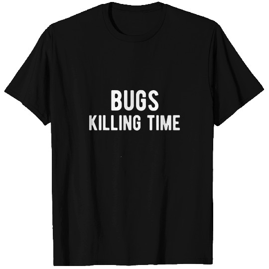 Bug Killing Time Exterminator T-Shirts