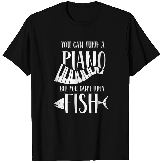 Funny Piano Music You can tune a piano but you cant tuna fish 2 T-Shirts
