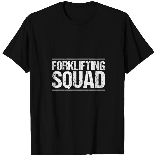 Forklift Driver Forklifting Squad Forklift Operator T-Shirts