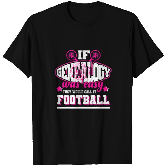Sport American Football If Genealogy was easy theyd call it Football T-Shirts