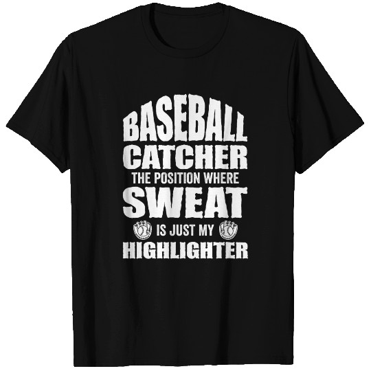 Sport Baseball Catcher The Position Where Sweat Just Highlighter 2 T-Shirts
