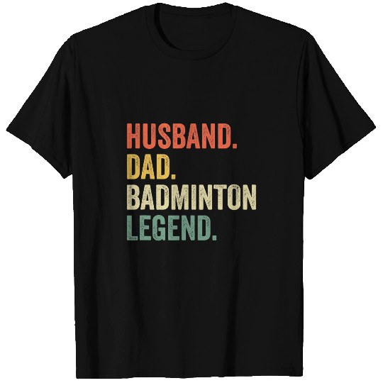 Sport Badminton Mens Badminton Funny Husband Dad Legend vintages Fathers Day T-Shirts