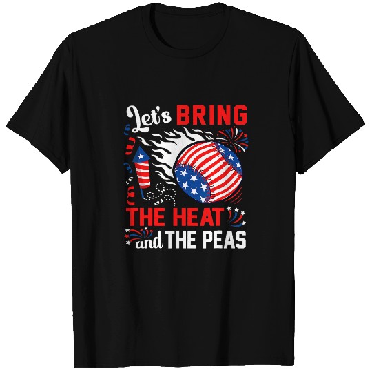 Sport Baseball Lets Bring The Heat And The Peas 4th Of July Baseball Funny T-Shirts