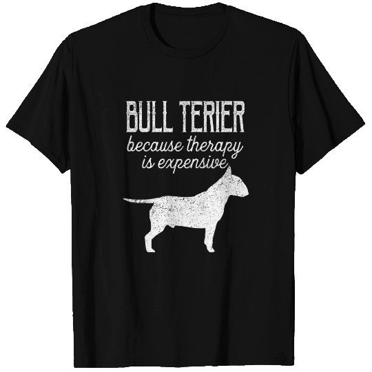 Bull Terrier Pet Because Therapy Is Expensive Adopt Dont Shop T-Shirts