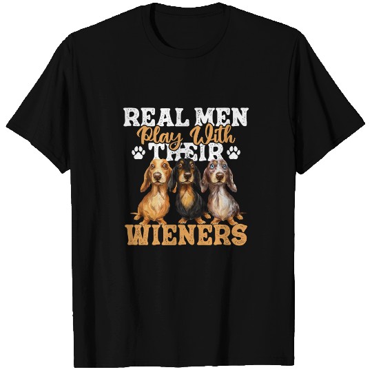 Dachshund Pet Real Men Play With Their Wieners Dachshund T-Shirts
