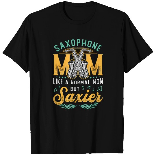 Funny Saxophone Womens Saxophone Mom Like A Normal Mom But Saxier Band Mom T-Shirts