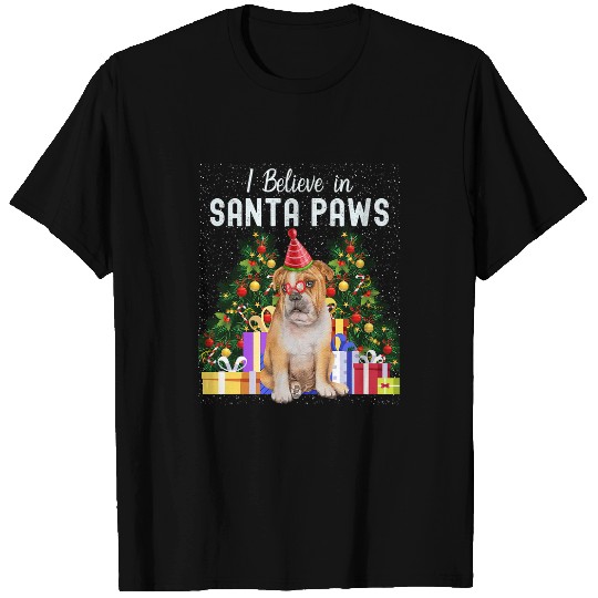 English Bulldog Pet I Believe In Santa Paws Bulldog Lover Cute xmass Bulldog466 T-Shirts
