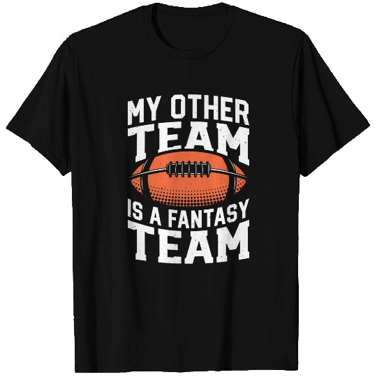 Sport American Football Other Team Is Fantasy Team Football Fantasy Football T-Shirts