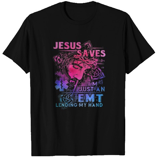 Christian Jesus Saves Im Just An EMT Lending My Hand T Christ T-Shirts