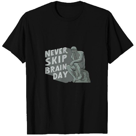 Never Skip Brain Day Design for a Philosophy Student T-Shirts