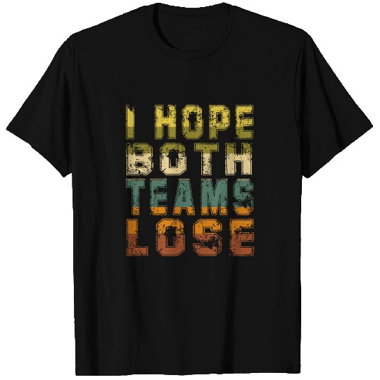 Sport Basketball I Hope Both Teams Lose for Football Basketball Fan Sports T-Shirts