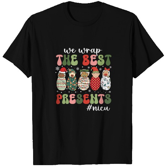 We Wrap The Presents NICU nurses Christmas nurses T-Shirts