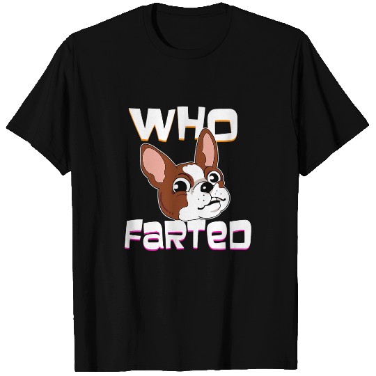 Boston Terrier Pet Who Farted Boston Terrier Gift T-Shirts