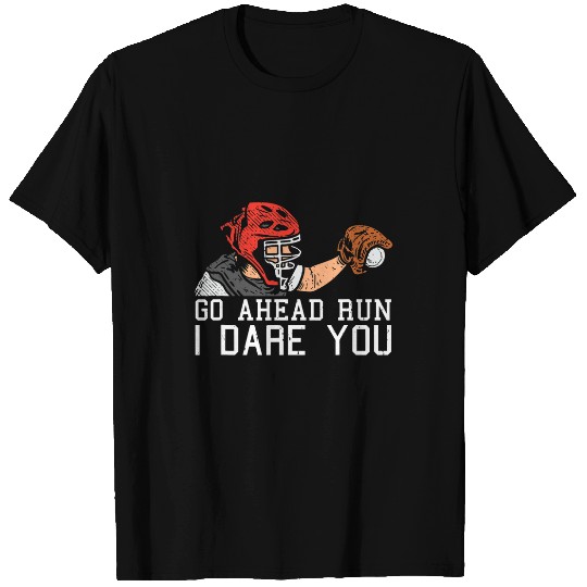 Sport Baseball Catcher Go Ahead Run I Dare You Softball Quote T-Shirts