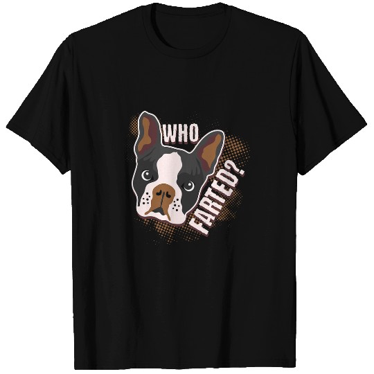 Boston Terrier Pet Who Farted Geeky Funny Dog Cat Lover T-Shirts