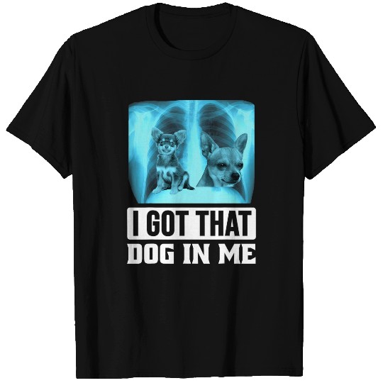 Chihuahua Pet I Got that Dog in Me Xray Chihuahua T-Shirts