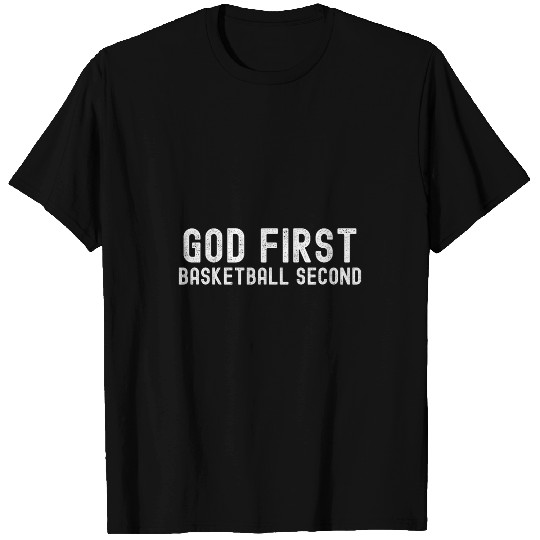 Sport Basketball God First Basketball Second Funny T-Shirts