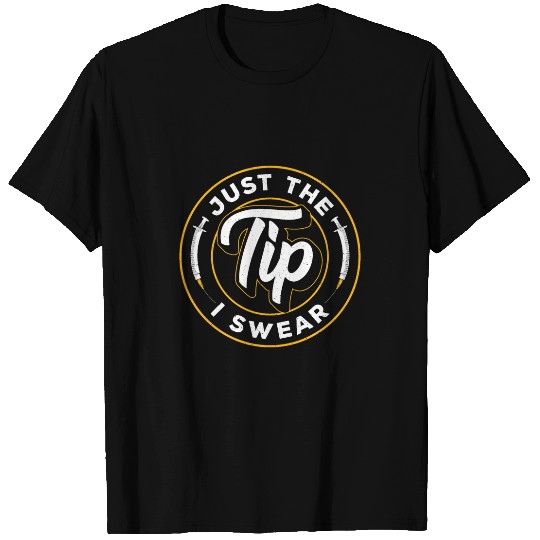 Phlebotomy Needle Design Just The Tip I Swear T-Shirts