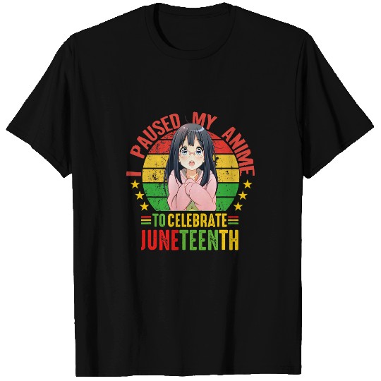 I Paused my anime to celebrate Juneteenth 1865 black history T-Shirts