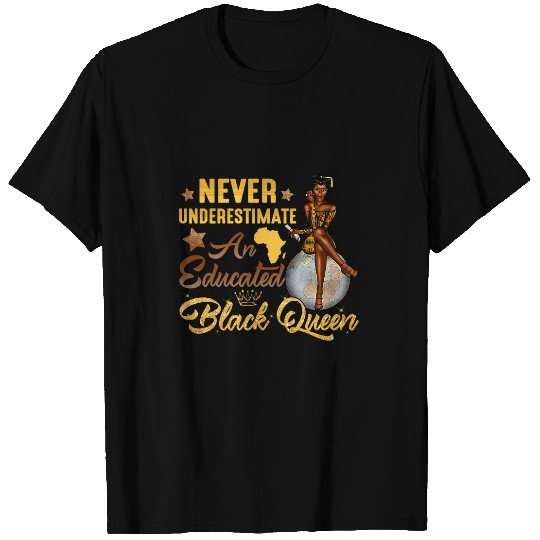 Black Queen Never Underestimate An Educated African Pride T-Shirts