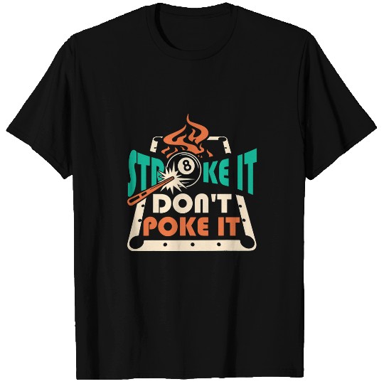 Sport Billiard Stroke It Dont Poke It Pool Billiards Player Funny T-Shirts