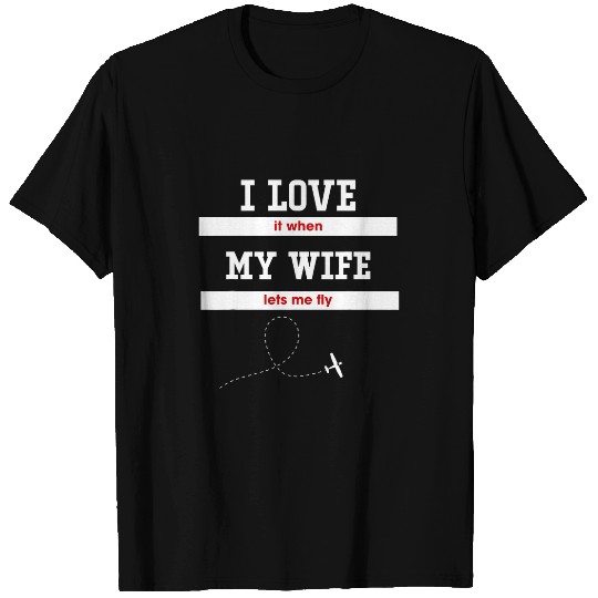 Mens I love it when my wife lets me fly Pilot Fun T-Shirts